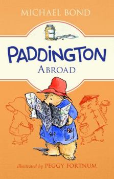 Paddington Abroad - Book #4 of the Paddington Bear