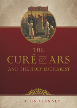 Paperback The Curé of Ars and the Holy Eucharist Book