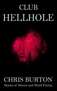 Club Hellhole: Stories of Horror and Weird Fiction (Tales of Turmoil)