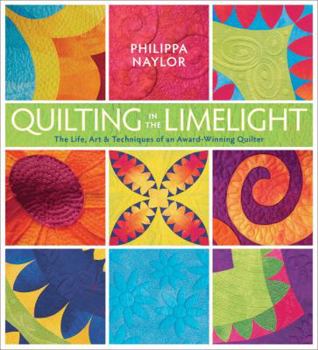 Paperback Quilting in the Limelight: The Life, Art & Techniques of an Award-Winning Quilter Book