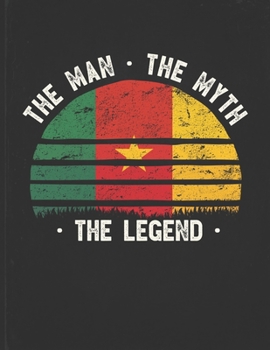 The Man The Myth The Legend: Cameroon Flag Sunset Personalized Gift Idea for Cameroonian Coworker Friend or Boss  2020 Calendar Daily Weekly Monthly Planner Organizer