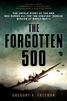 Paperback The Forgotten 500: The Untold Story of the Men Who Risked All for the Greatest Rescue Mission of World War II Book