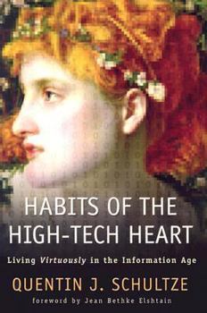 Paperback Habits of the High-Tech Heart: Living Virtuously in the Information Age Book