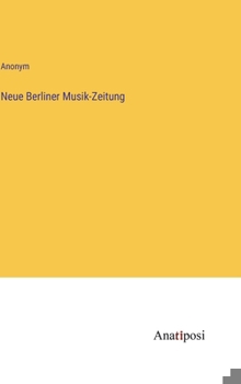 Hardcover Neue Berliner Musik-Zeitung [German] Book