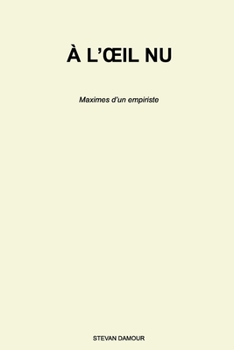 Paperback A l'oeil nu: Maximes d'un empiriste (French Edition) [French] Book
