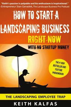 Paperback How to Start a Landscaping Business: RIGHT NOW With NO Startup Money Book