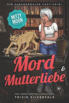 Mord und Mutterliebe: Ein Paranormaler Cozy-Krimi (Mitzy Moon-Krimireihe) (German Edition)