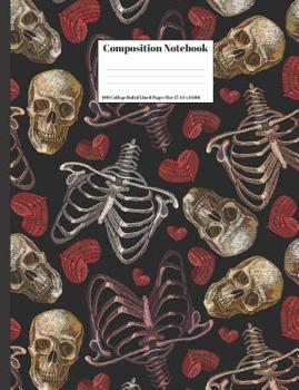 Paperback Composition Notebook: Skulls Bones Skeleton Hearts Design 100 College Ruled Lined Pages Size (7.44 x 9.69) Book