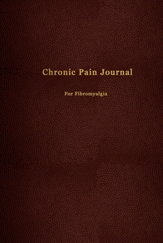 Paperback Chronic Pain Journal for Fibromyalgia: Pain management tracker and log book - Record book for medical treatment, organisation and management - Faux re Book