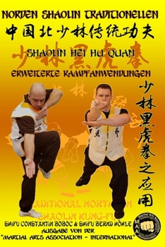 Shaolin Hei Hu Quan - Erweiterte Kampfanwendungen (Shaolin Kung Fu Enzyklopädie) (German Edition)