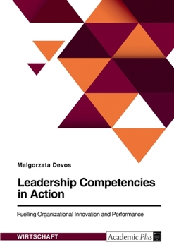 Paperback Leadership Competencies in Action. Fuelling Organizational Innovation and Performance [German] Book