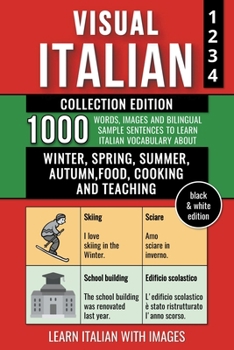 Paperback Visual Italian - Collection (B/W Edition) - 1.000 Words, Images and Example Sentences to Learn Italian Vocabulary about Winter, Spring, Summer, Autumn Book