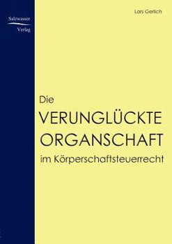 Paperback Die verunglückte Organschaft im Körperschaftsteuerrecht [German] Book