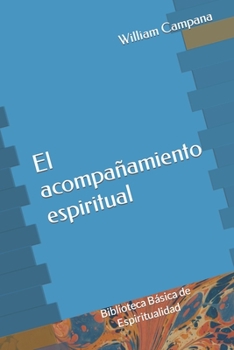 El acompañamiento espiritual (Biblioteca Básica de Espiritualidad) (Spanish Edition)