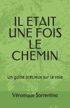 Paperback Il était une fois le chemin: Un guide précieux sur la voie [French] Book