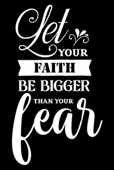 Paperback Let your faith be bigger than your fear: Sermon Notes Journal with Inspiring Words - (102 pages, 6 in x 9 in) Book