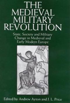 Paperback The Medieval Military Revolution: State, Society and Military Change in Medieval and Early Modern Europe Book