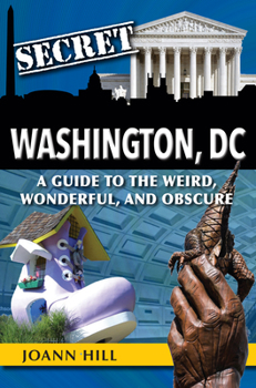 Paperback Secret Washington DC: A Guide to the Weird, Wonderful, and Obscure Book