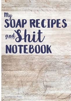 Paperback My Soap Recipes And Shit Notebook Book