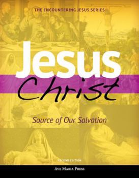 Paperback Jesus Christ: Source of Our Salvation (Second Edition) Book