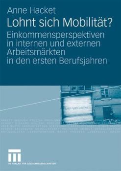 Paperback Lohnt Sich Mobilität?: Einkommensperspektiven in Internen Und Externen Arbeitsmärkten in Den Ersten Berufsjahren [German] Book