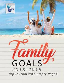 Paperback Family Goals 2018-2019 Big Journal with Empty Pages Book