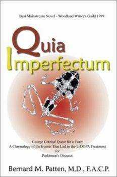 Paperback Quia Imperfectum: George Cotzias' Quest for a Cure: A Chronology of the Events That Led to the L-Dopa Treatment for Parkinson's Disease. Book