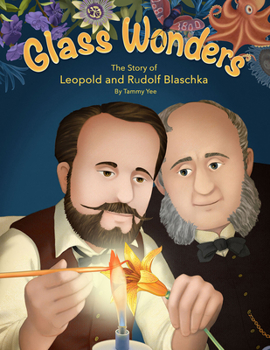 Hardcover Glass Wonders: The Story of Leopold and Rudolf Blaschka Book