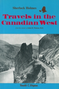 Paperback Sherlock Holmes: Travels in the Canadian West: From the Annals of John H. Watson, M.D. Book