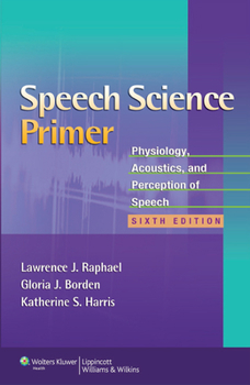 Paperback Speech Science Primer: Physiology, Acoustics, and Perception of Speech Book