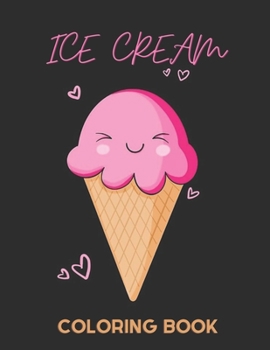 Paperback Ice cream coloring book: 50 Cute Ice Cream Coloring Pages (Preschool Kindergarten Toddlers) - cute amd easy kawaii. Book