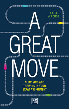 Paperback A Great Move: Surviving and Thriving in Your Expat Assignment Book