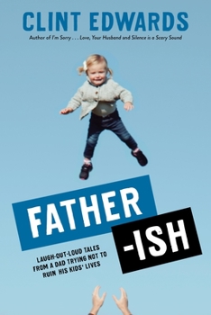 Paperback Father-Ish: Laugh-Out-Loud Tales from a Dad Trying Not to Ruin His Kids' Lives Book