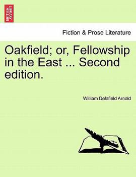 Paperback Oakfield; Or, Fellowship in the East ... Second Edition. Book
