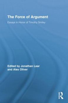 The Force of Argument: Essays in Honor of Timothy Smiley - Book  of the Routledge Studies in Contemporary Philosophy