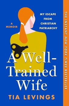 Paperback A Well-Trained Wife: My Escape from Christian Patriarchy Book