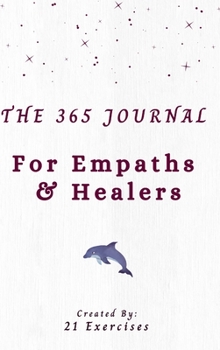 Hardcover The 365 Journal For Empaths And Healers: One Year Of Self-Discovery Questions Book