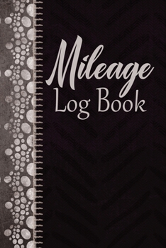 Paperback Mileage Log Book: Vehicle Mileage Journal / Record Daily Monthly Yearly Odometer Readings / Destinations & Purpose / Fun Dots Design Book