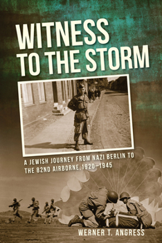 Paperback Witness to the Storm: A Jewish Journey from Nazi Berlin to the 82nd Airborne, 1920a 1945 Book