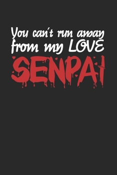 Paperback You Cant Run Away From My Love Senpai: Notebook A5 for Yandere and Anime Merch Lover I A5 (6x9 inch.) I Gift I 120 pages I square Grid I Squared Book