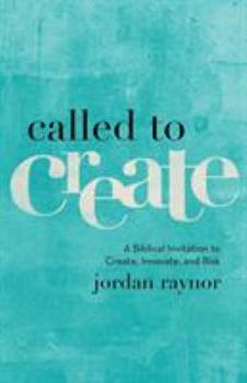 Paperback Called to Create: A Biblical Invitation to Create, Innovate, and Risk Book