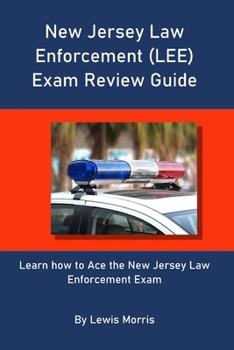 Paperback New Jersey Law Enforcement (LEE) Exam Review Guide: Learn how to Ace the New Jersey Law Enforcement Exam Book