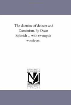 Paperback The Doctrine of Descent and Darwinism. by Oscar Schmidt ... with Twenty-Six Woodcuts. Book