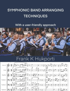 Paperback Symphonic Band Arranging Techniques: With as user-friendly approach Book