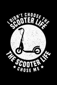 I Didn't Choose The Scooter Life The Scooter Life Choose Me: Lined A5 Notebook for Escooters
