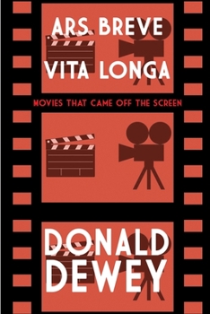 Paperback Ars Breve Vita Longa: Movies That Came Off the Screen Book