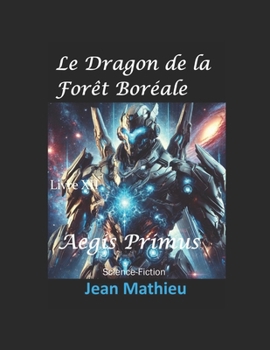 Paperback Le Dragon de la Forêt Boréale: Aegis Primus [French] Book