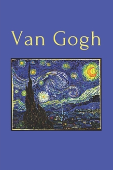 Paperback Van Gogh: Vincent Van Goth Quote Journal Notebook for Art Lovers Over 60 quotes from Van Gogh in this Lined Journal Lovely Gift Book