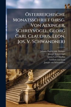 Paperback Österreichische Monatsschrift (hrsg. Von Alxinger, Schreyvogel, Georg Carl Claudius, Leon, Jos. V. Schwandner) Book
