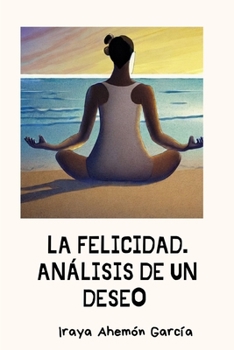 Paperback La felicidad. Análisis de un deseo [Spanish] Book